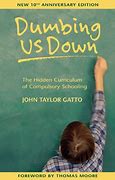 Dumbing Us Down, by John Gatto (book)